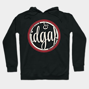 I don't know, I don't care and idgaf Hoodie